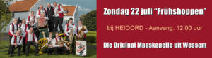 “Frühshoppen” Zondag 22 juli met Die Original Maaskapelle uit Wessem