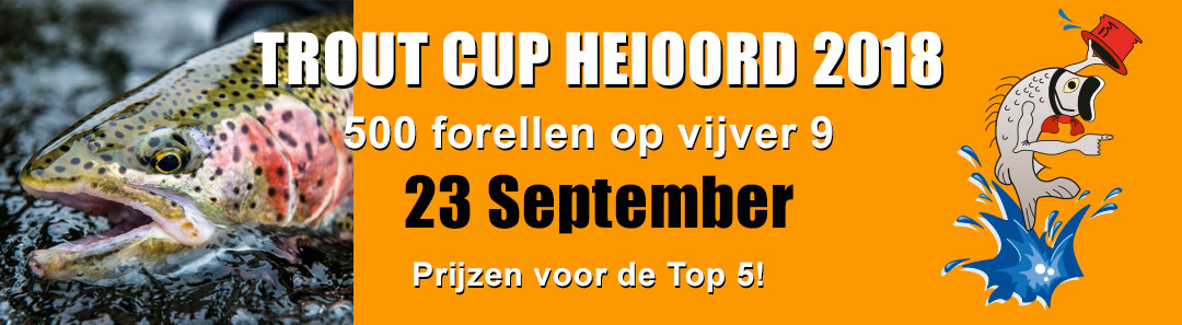 Trout Cup Heioord 2018 op 23 september met uitzet 500 forellen